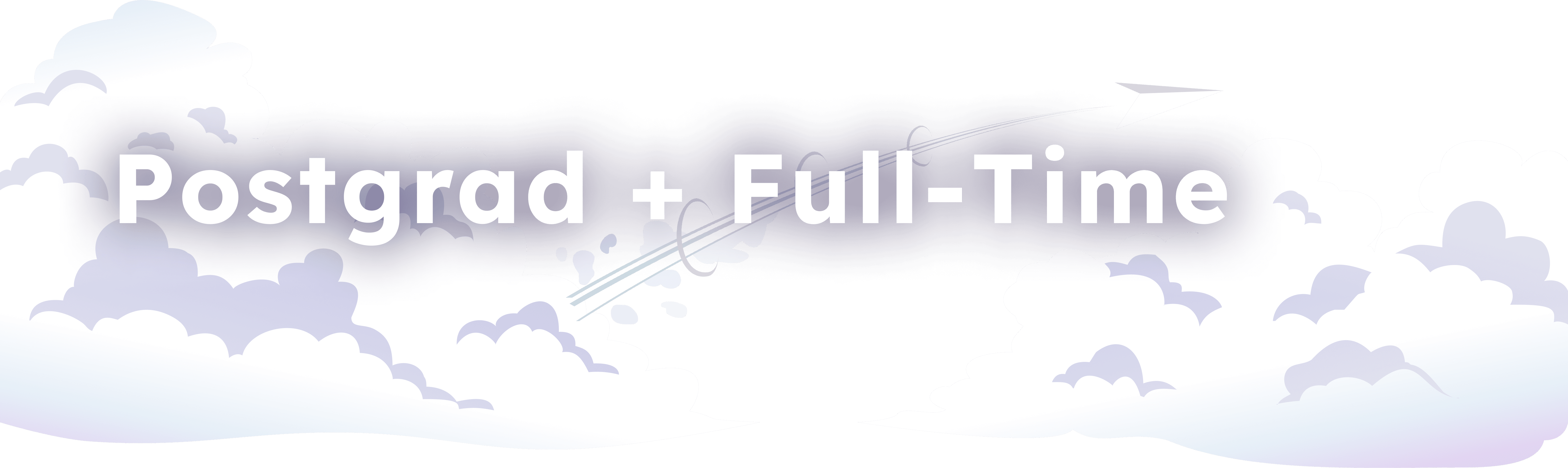 Postgrad + Full-Time